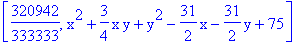 [320942/333333, x^2+3/4*x*y+y^2-31/2*x-31/2*y+75]